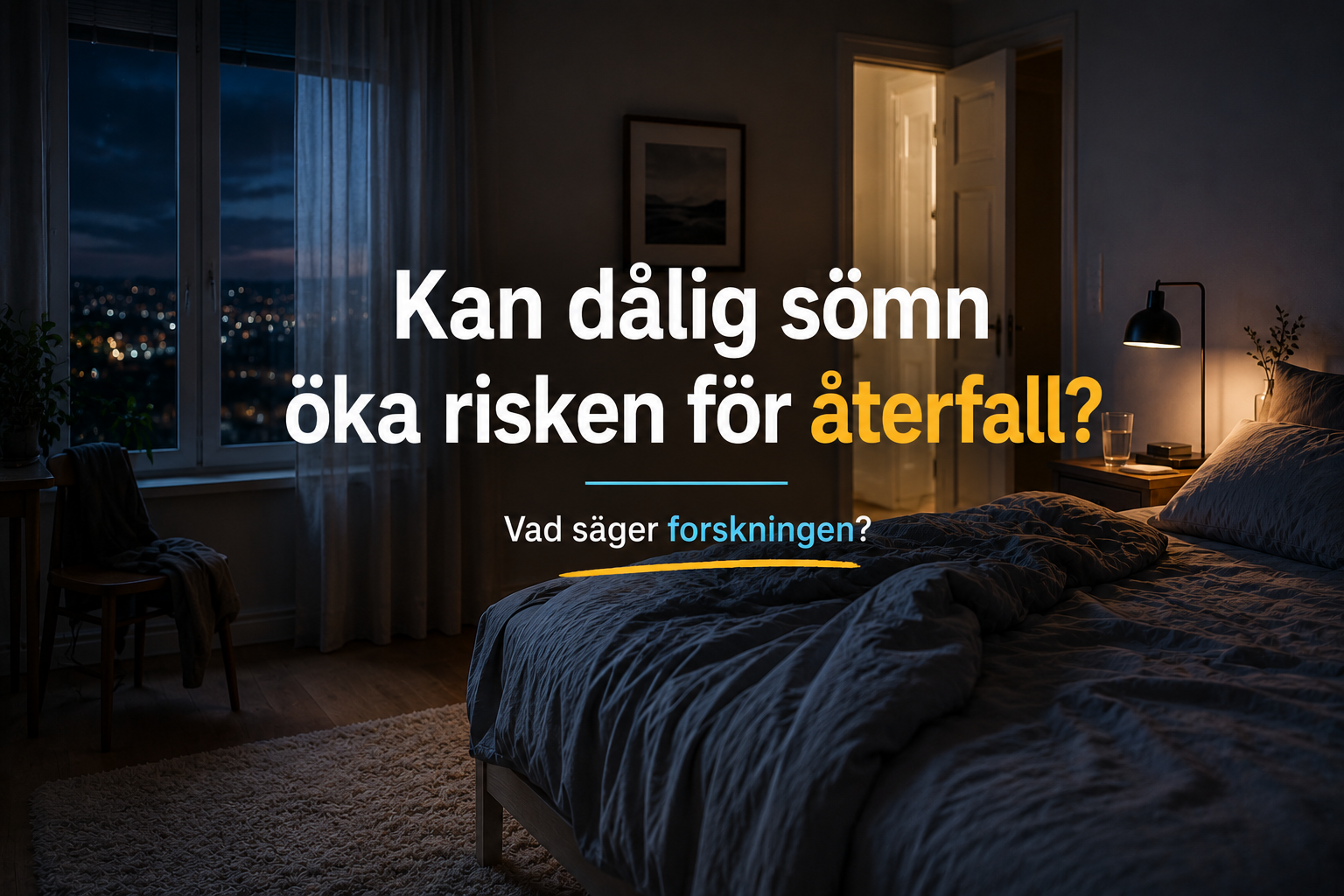 Mörkt sovrum på natten med texten Kan dålig sömn öka risken för återfall? Vad säger forskningen?