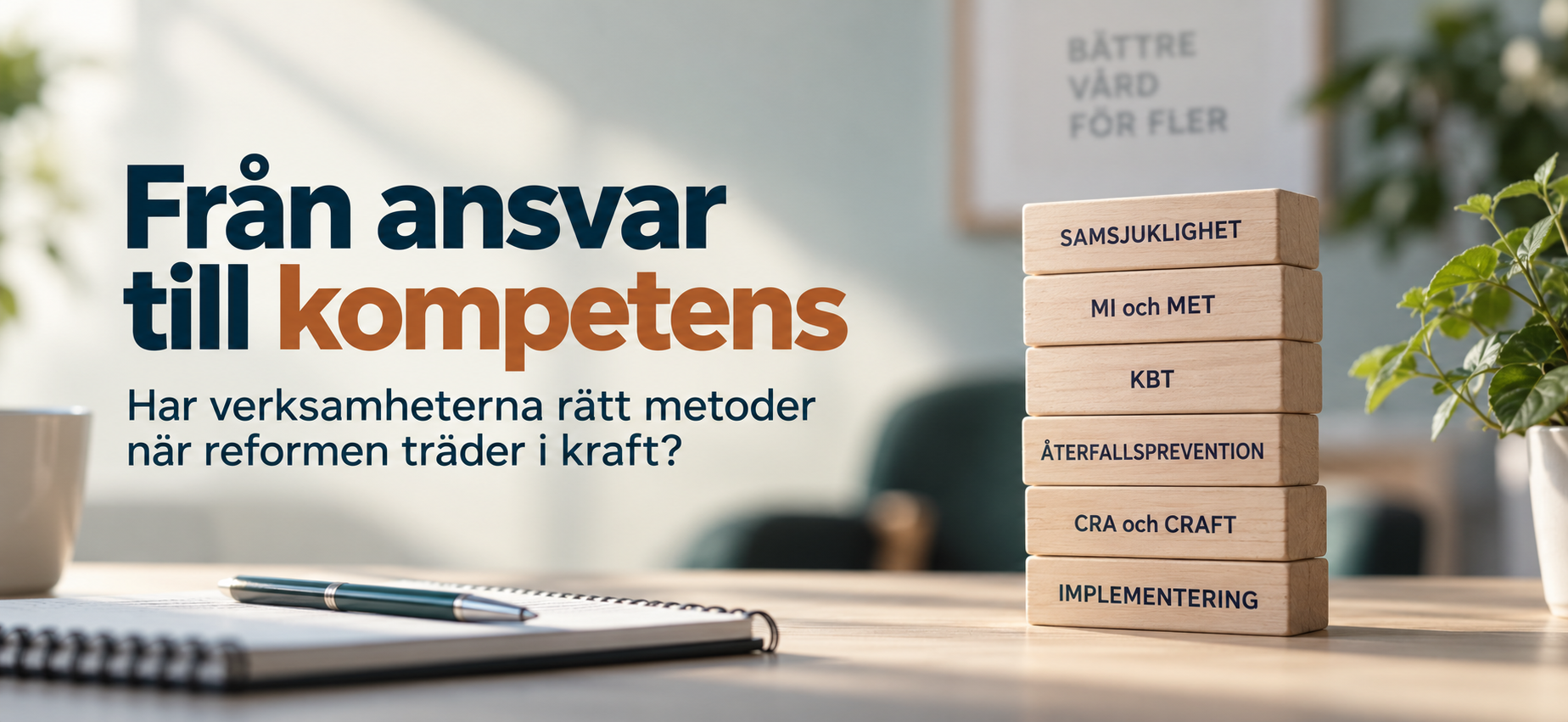Från ansvar till kompetens. Har verksamheterna rätt metoder när reformen träder i kraft? Träklossar på ett bord.